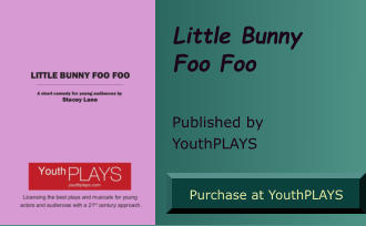 Little Bunny  Foo Foo  Published by YouthPLAYS Purchase at YouthPLAYS