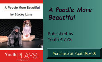 A Poodle More Beautiful  Published by YouthPLAYS Purchase at YouthPLAYS