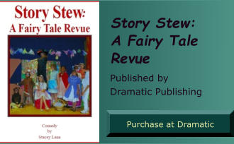 Story Stew: A Fairy Tale Revue  Published by Dramatic Publishing Purchase at Dramatic